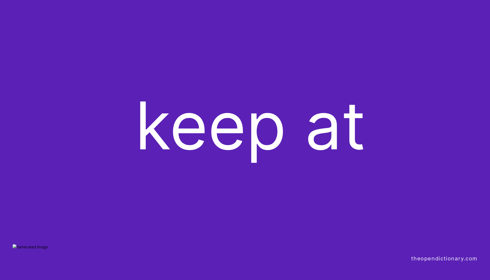 keep-at-phrasal-verb-keep-at-definition-meaning-and-example